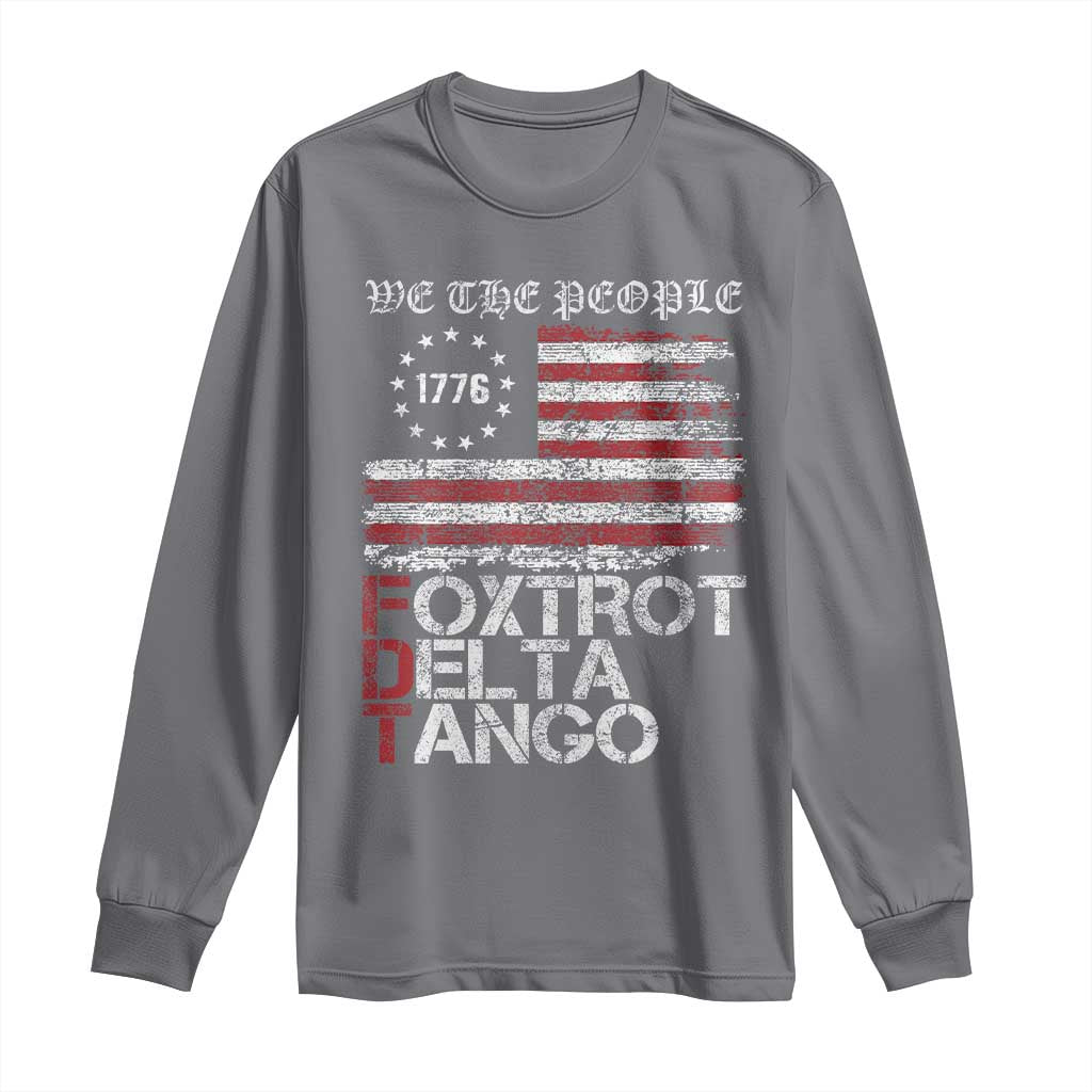 Foxtrots Delta Tangos Long Sleeve Shirt US Flag We The People