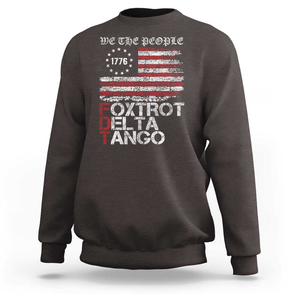 Foxtrots Delta Tangos Sweatshirt US Flag We The People