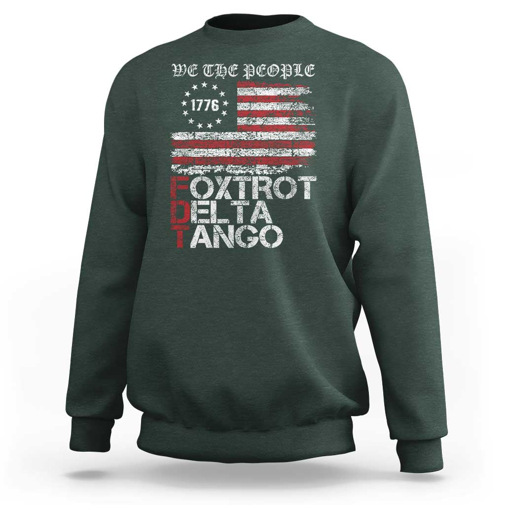 Foxtrots Delta Tangos Sweatshirt US Flag We The People