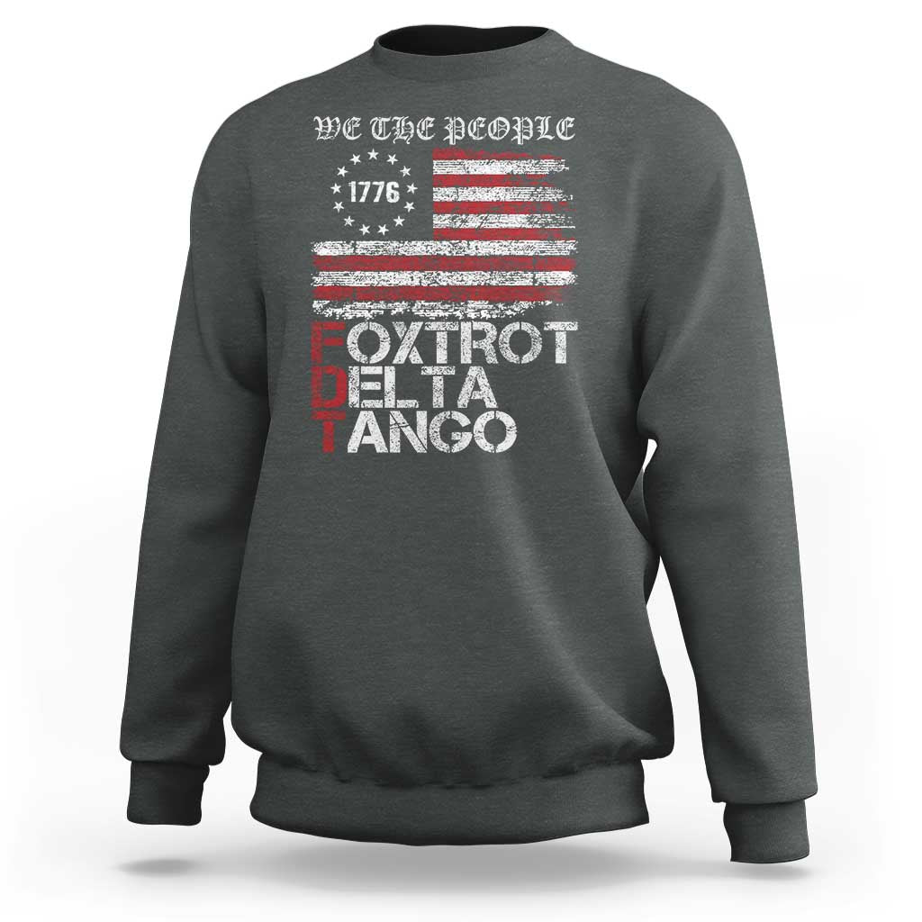 Foxtrots Delta Tangos Sweatshirt US Flag We The People