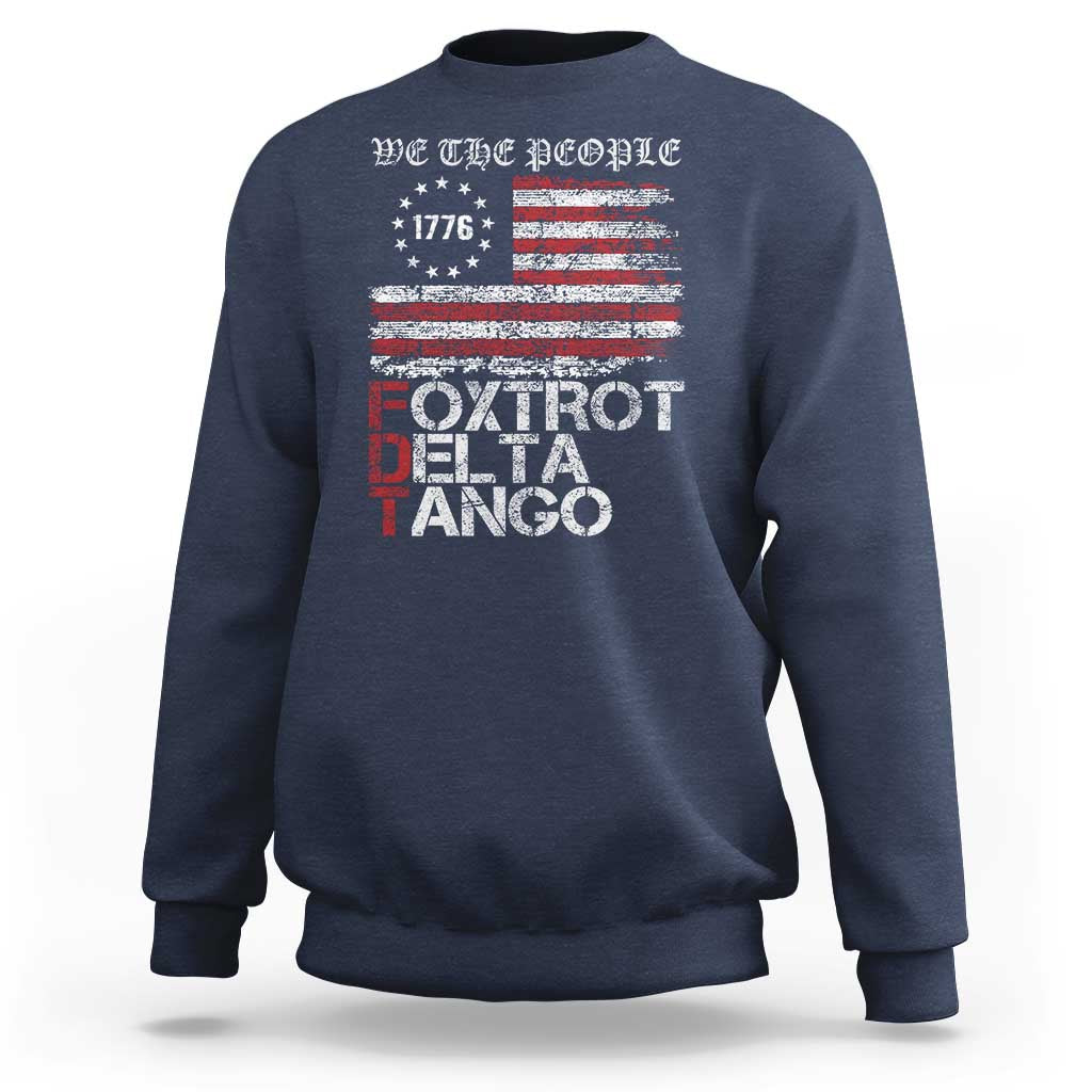 Foxtrots Delta Tangos Sweatshirt US Flag We The People
