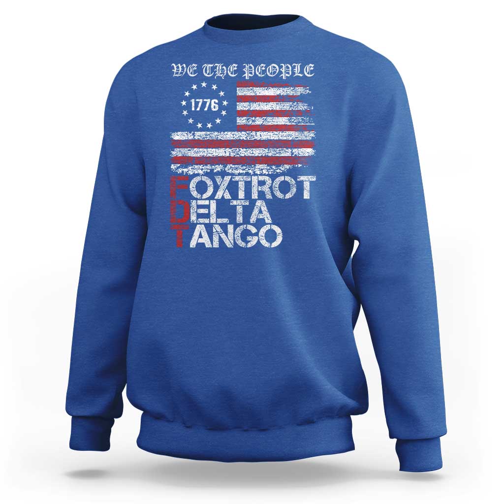 Foxtrots Delta Tangos Sweatshirt US Flag We The People