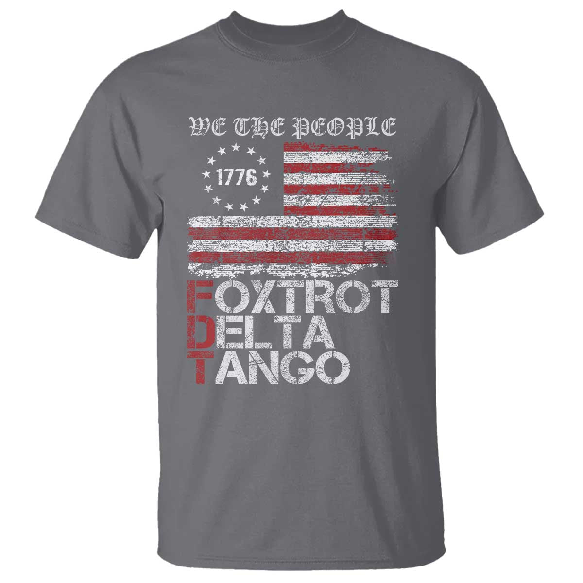 Foxtrots Delta Tangos T Shirt US Flag We The People
