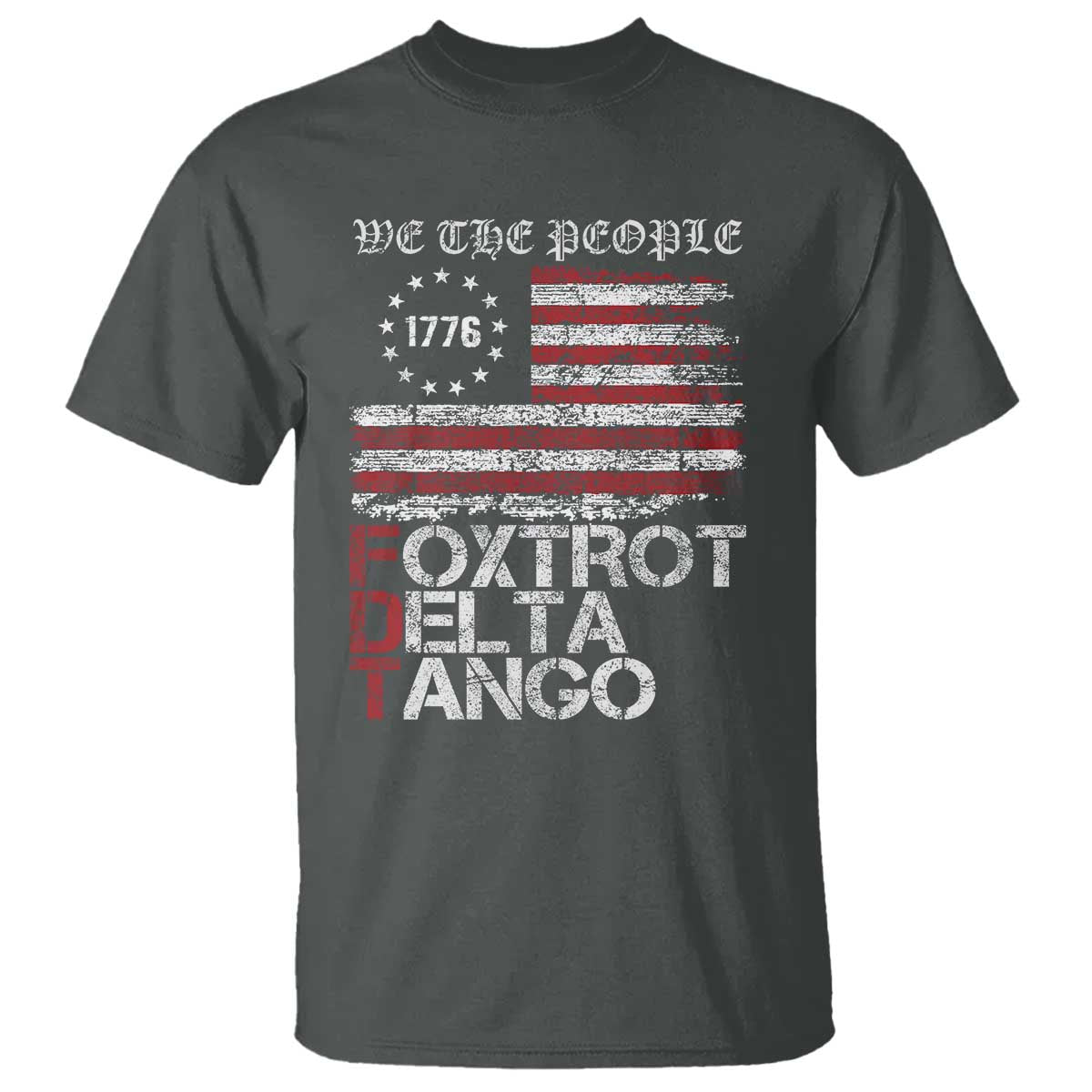 Foxtrots Delta Tangos T Shirt US Flag We The People