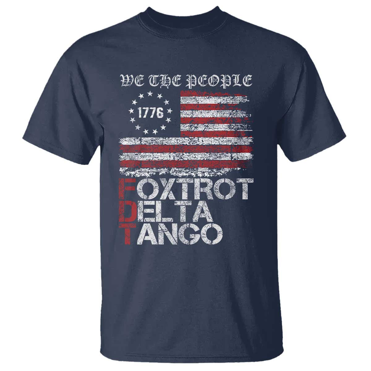 Foxtrots Delta Tangos T Shirt US Flag We The People