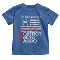 Foxtrots Delta Tangos Toddler T Shirt US Flag We The People