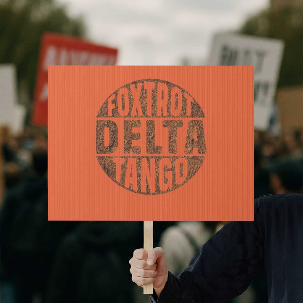 Foxtrots Delta Tangos Protest Sign Sarcastic Funny Sayings - Wonder Print Shop