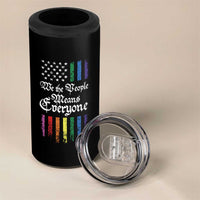 We The People Means Everyone 4 in 1 Can Cooler Tumbler LGBTQ Rainbow USA Flag Gay Pride LGBT Ally