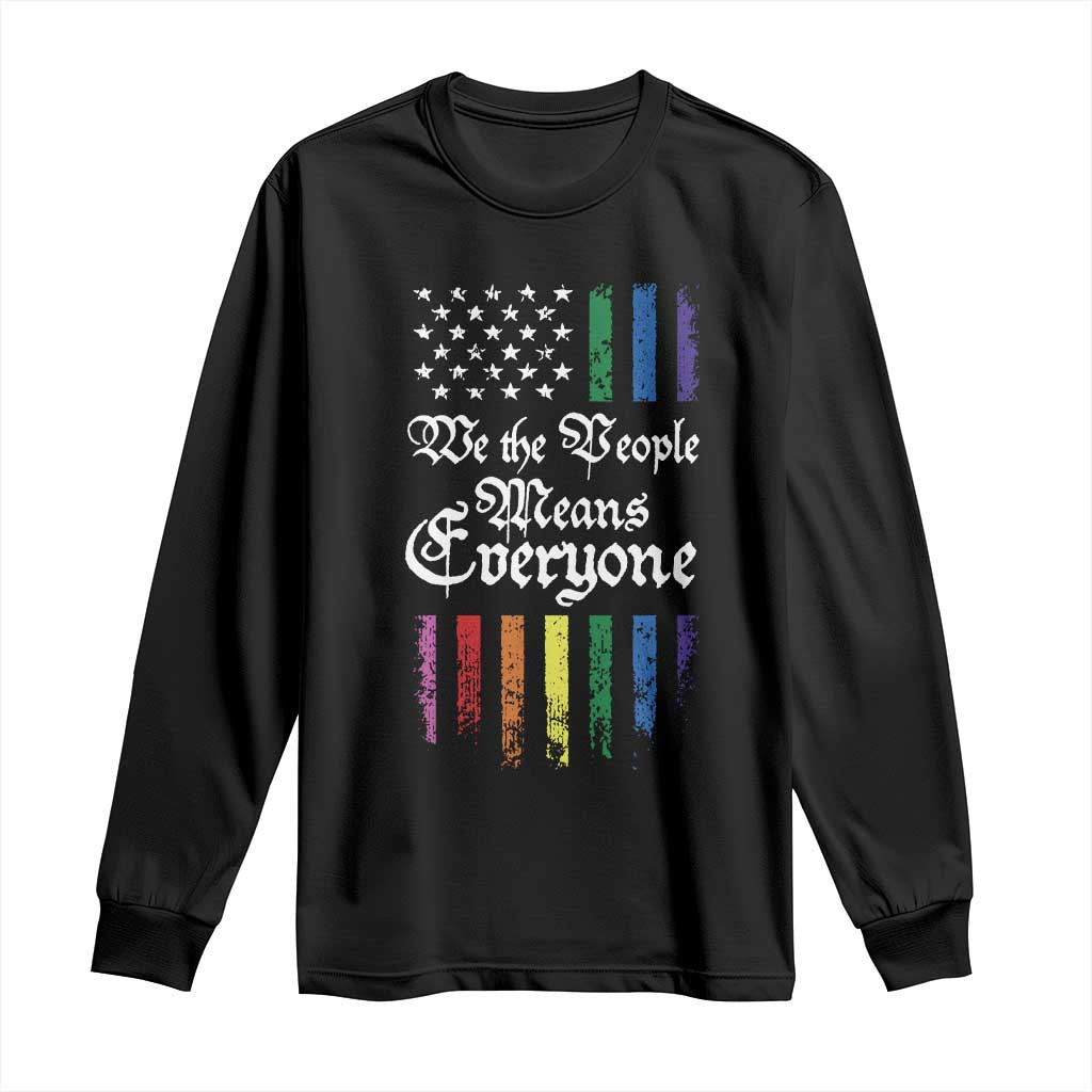 We The People Means Everyone Long Sleeve Shirt LGBTQ Rainbow USA Flag Gay Pride LGBT Ally