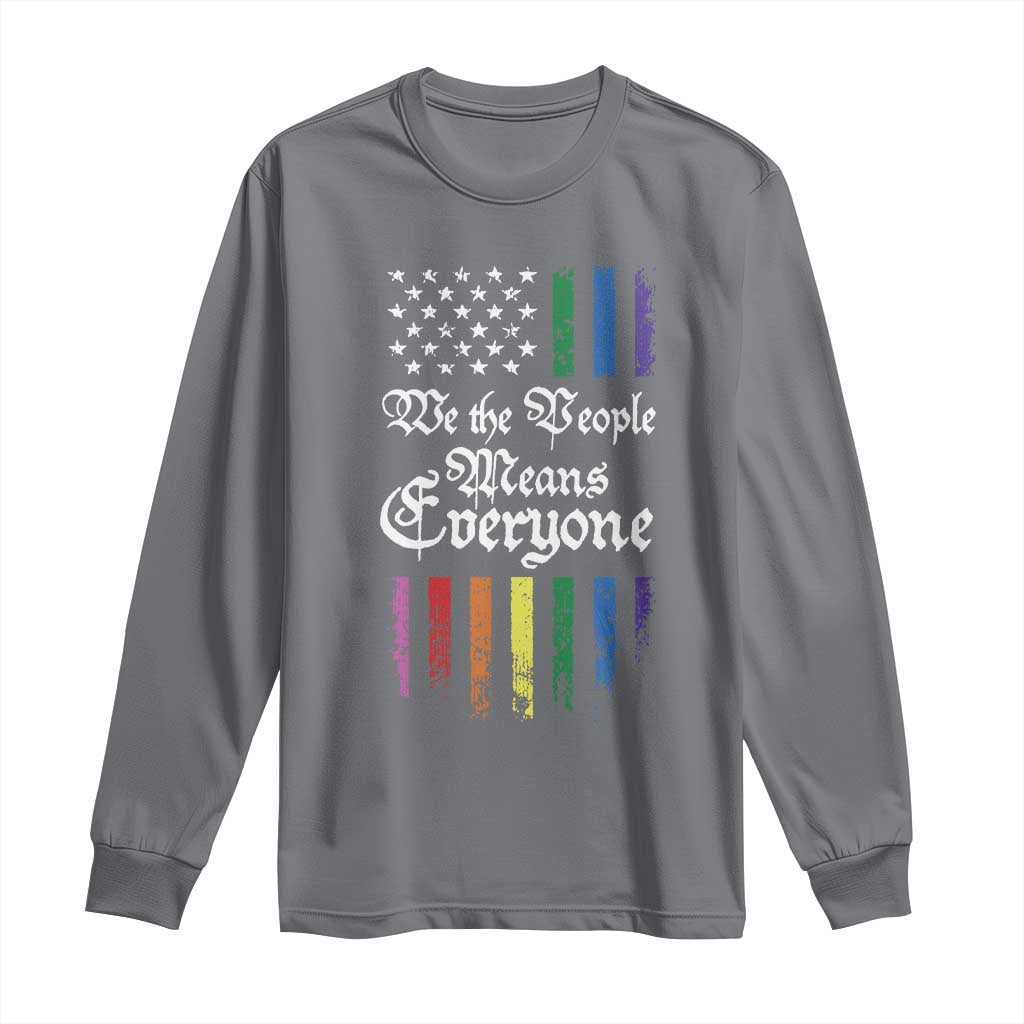 We The People Means Everyone Long Sleeve Shirt LGBTQ Rainbow USA Flag Gay Pride LGBT Ally