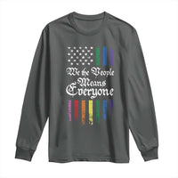 We The People Means Everyone Long Sleeve Shirt LGBTQ Rainbow USA Flag Gay Pride LGBT Ally