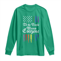 We The People Means Everyone Long Sleeve Shirt LGBTQ Rainbow USA Flag Gay Pride LGBT Ally