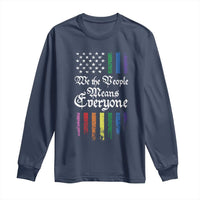 We The People Means Everyone Long Sleeve Shirt LGBTQ Rainbow USA Flag Gay Pride LGBT Ally