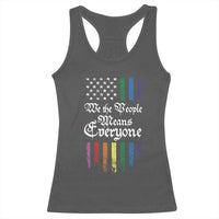 We The People Means Everyone Racerback Tank Top LGBTQ Rainbow USA Flag Gay Pride LGBT Ally