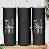 We The People Means Everyone Skinny Tumbler LGBTQ Rainbow USA Flag Gay Pride LGBT Ally