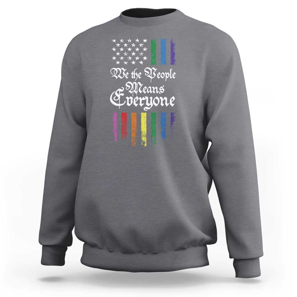 We The People Means Everyone Sweatshirt LGBTQ Rainbow USA Flag Gay Pride LGBT Ally