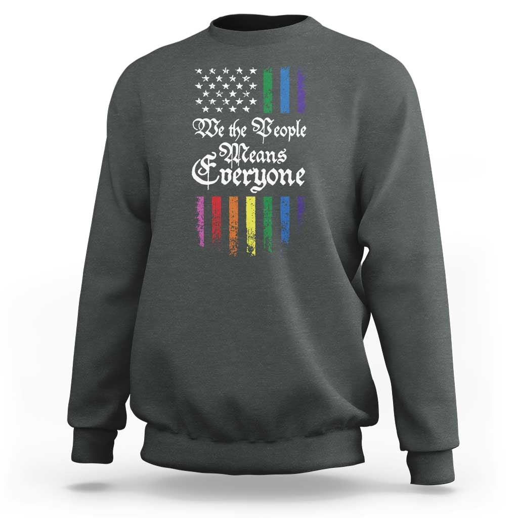 We The People Means Everyone Sweatshirt LGBTQ Rainbow USA Flag Gay Pride LGBT Ally
