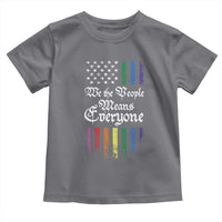 We The People Means Everyone Toddler T Shirt LGBTQ Rainbow USA Flag Gay Pride LGBT Ally