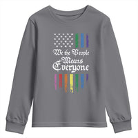 We The People Means Everyone Youth Sweatshirt LGBTQ Rainbow USA Flag Gay Pride LGBT Ally