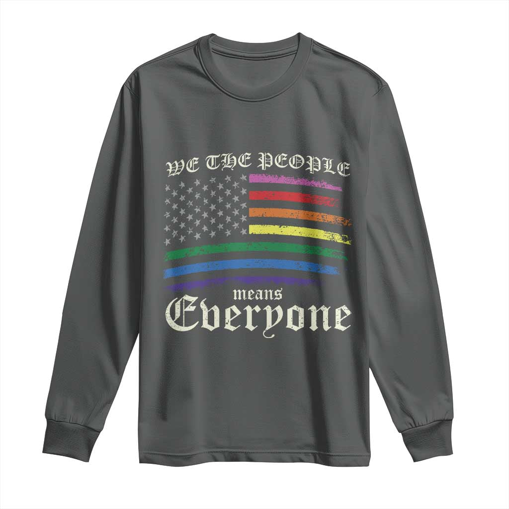 We The People Means Everyone Lgbt Equality Long Sleeve Shirt USA LGBTQ Pride Flag