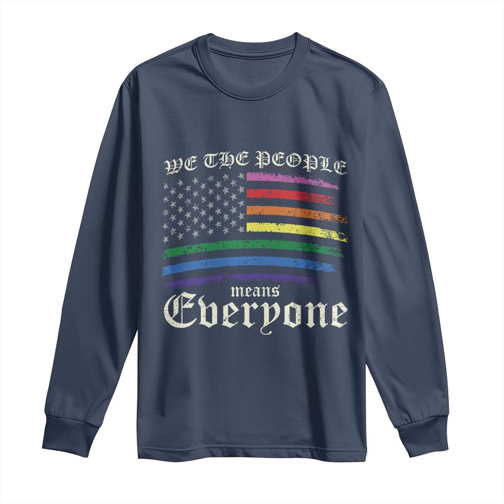 We The People Means Everyone Lgbt Equality Long Sleeve Shirt USA LGBTQ Pride Flag