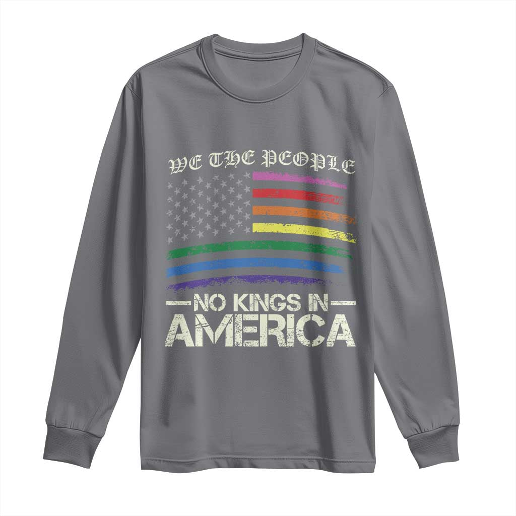 No Kings In America Long Sleeve Shirt We The People USA LGBTQ Pride Flag