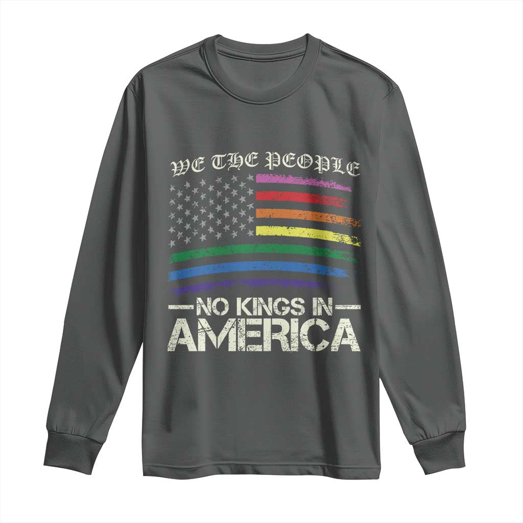 No Kings In America Long Sleeve Shirt We The People USA LGBTQ Pride Flag