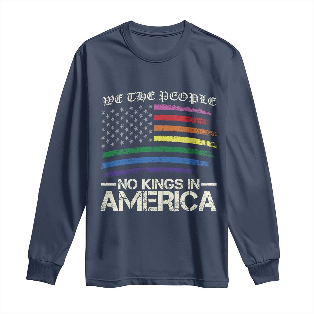 No Kings In America Long Sleeve Shirt We The People USA LGBTQ Pride Flag
