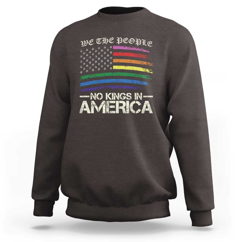 No Kings In America Sweatshirt We The People USA LGBTQ Pride Flag
