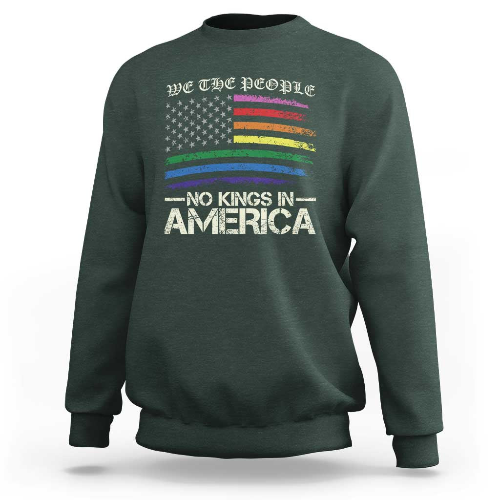 No Kings In America Sweatshirt We The People USA LGBTQ Pride Flag