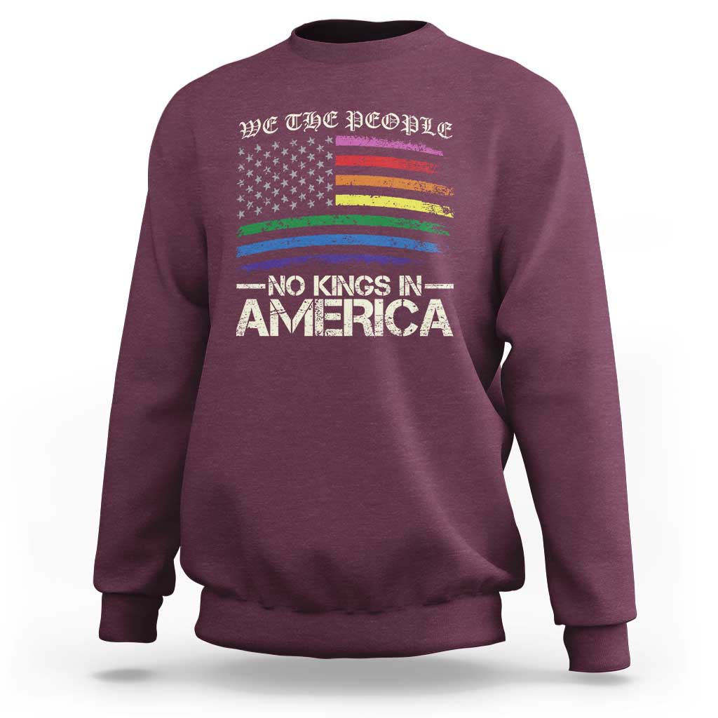 No Kings In America Sweatshirt We The People USA LGBTQ Pride Flag