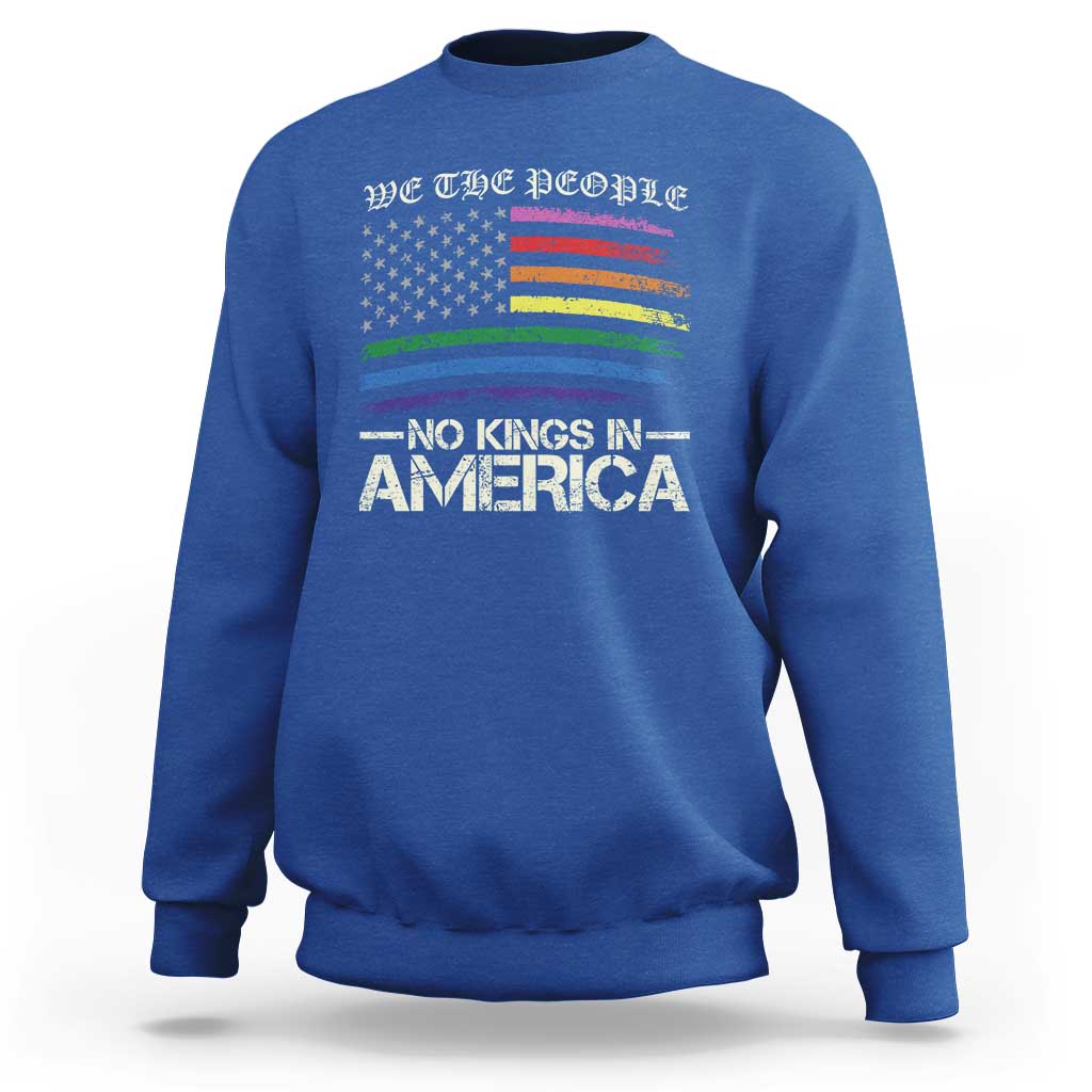 No Kings In America Sweatshirt We The People USA LGBTQ Pride Flag
