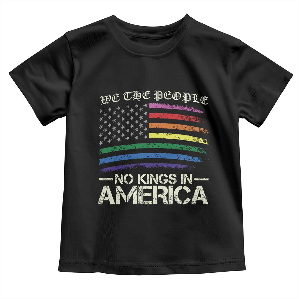 No Kings In America Toddler T Shirt We The People USA LGBTQ Pride Flag