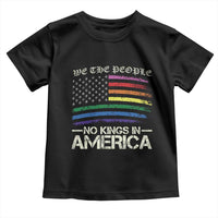 No Kings In America Toddler T Shirt We The People USA LGBTQ Pride Flag