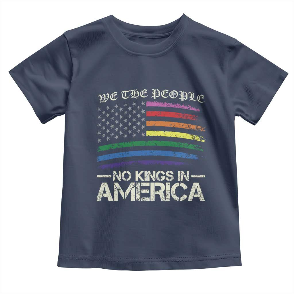 No Kings In America Toddler T Shirt We The People USA LGBTQ Pride Flag