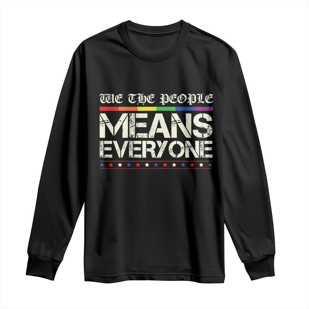 We The People Means Everyone Lgbt Equality Long Sleeve Shirt