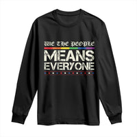 We The People Means Everyone Lgbt Equality Long Sleeve Shirt