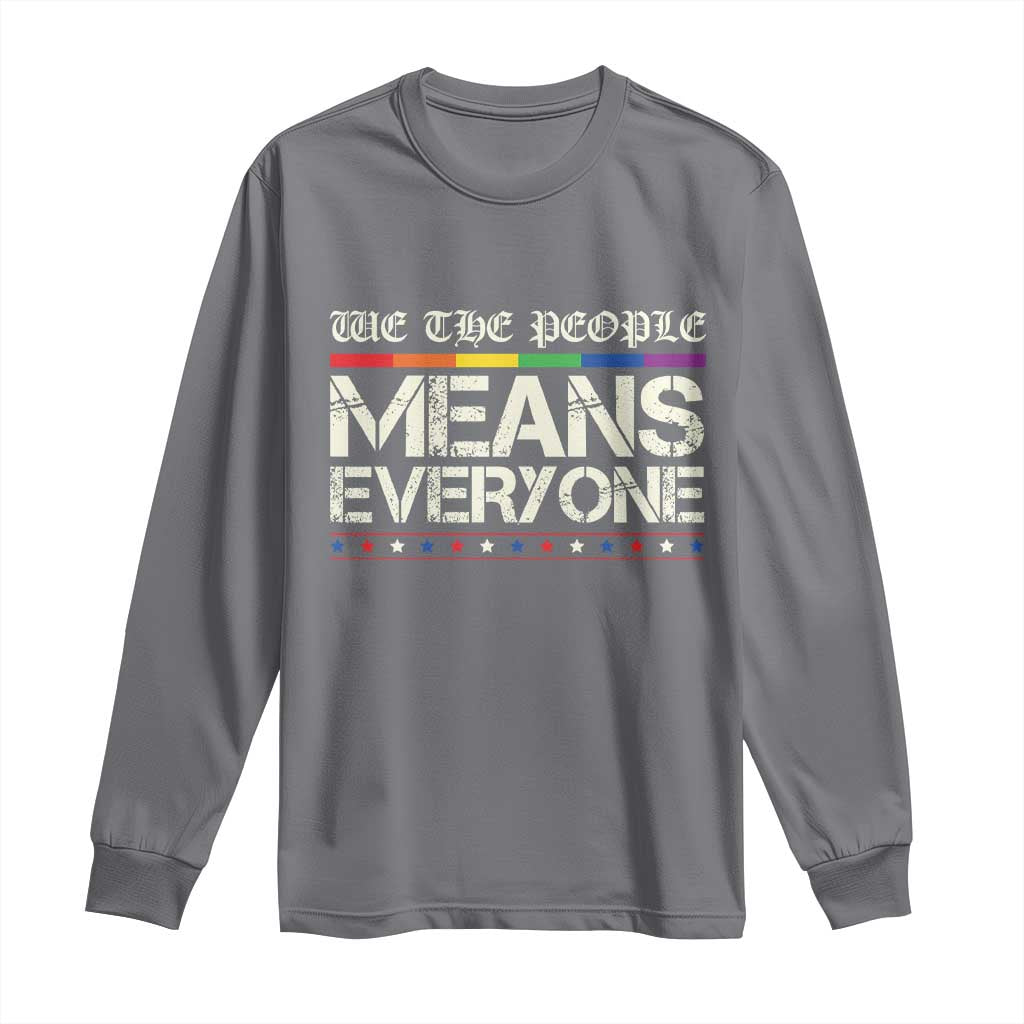 We The People Means Everyone Lgbt Equality Long Sleeve Shirt