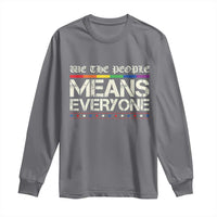 We The People Means Everyone Lgbt Equality Long Sleeve Shirt