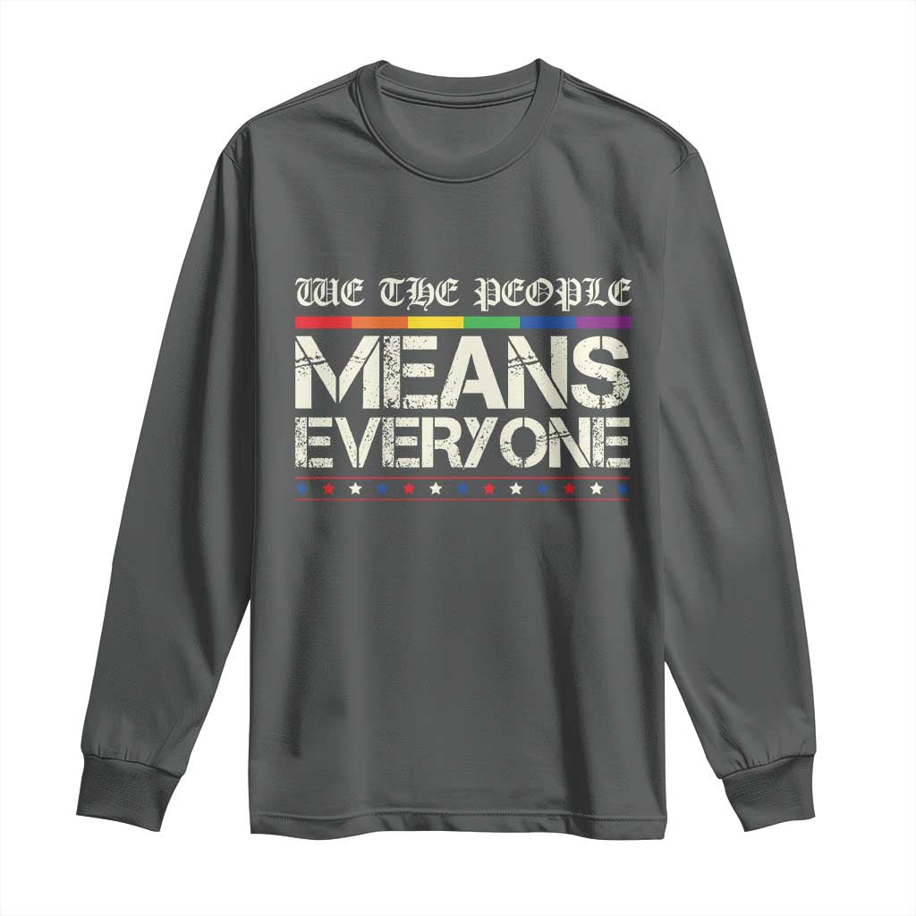 We The People Means Everyone Lgbt Equality Long Sleeve Shirt