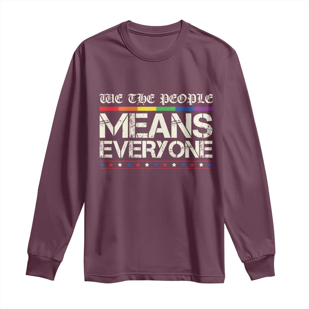 We The People Means Everyone Lgbt Equality Long Sleeve Shirt