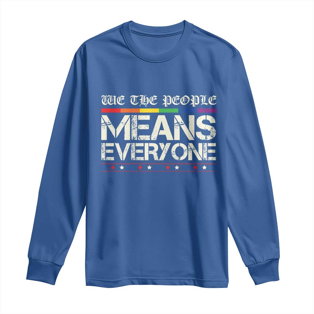 We The People Means Everyone Lgbt Equality Long Sleeve Shirt