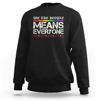 We The People Means Everyone Lgbt Equality Sweatshirt
