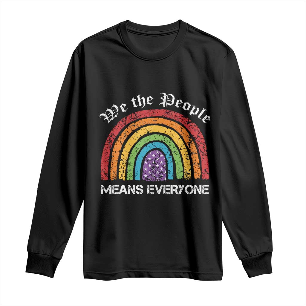 We The People Means Everyone Long Sleeve Shirt LGBTQ Rainbow Flag Gay Pride LGBT Ally Vintage