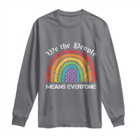 We The People Means Everyone Long Sleeve Shirt LGBTQ Rainbow Flag Gay Pride LGBT Ally Vintage