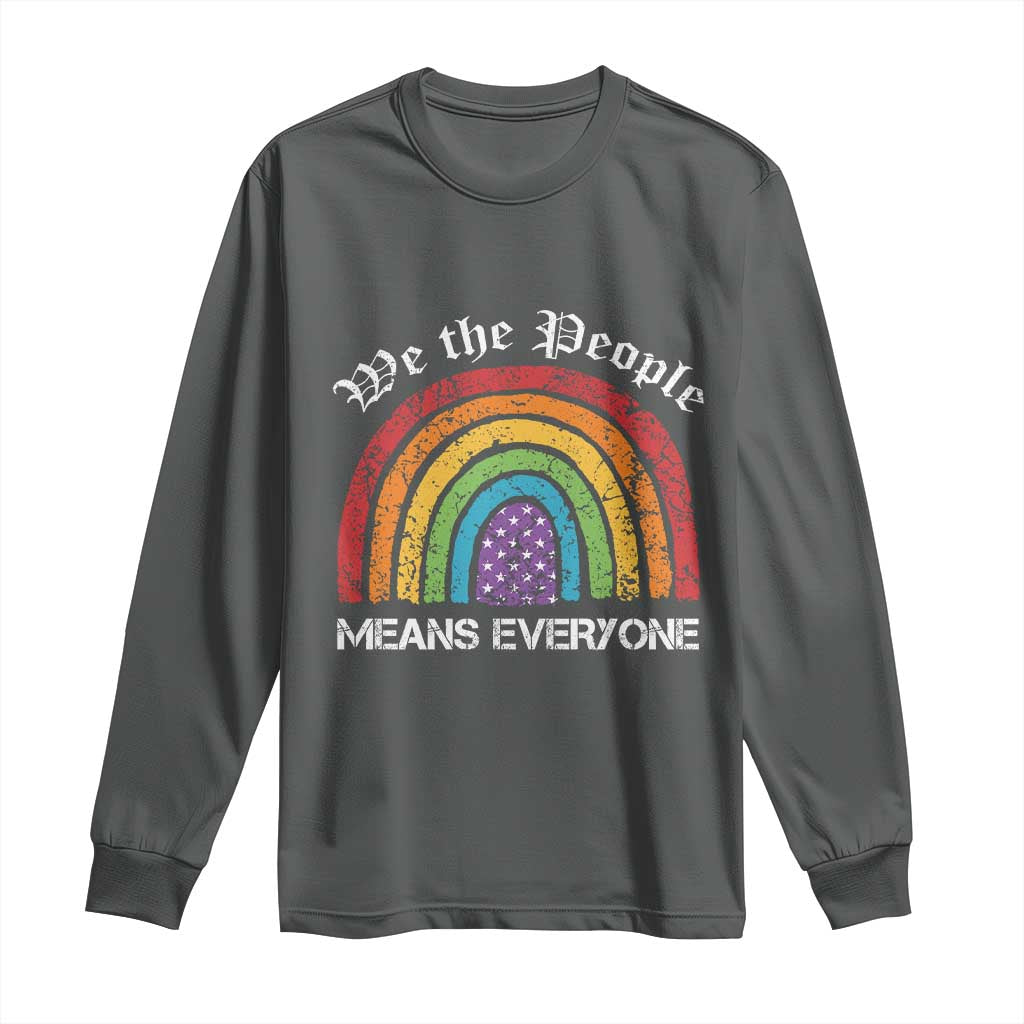 We The People Means Everyone Long Sleeve Shirt LGBTQ Rainbow Flag Gay Pride LGBT Ally Vintage