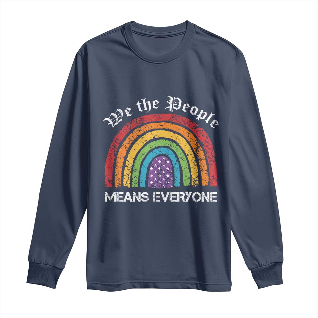 We The People Means Everyone Long Sleeve Shirt LGBTQ Rainbow Flag Gay Pride LGBT Ally Vintage