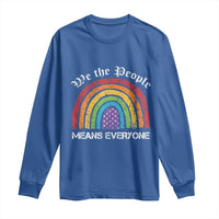 We The People Means Everyone Long Sleeve Shirt LGBTQ Rainbow Flag Gay Pride LGBT Ally Vintage