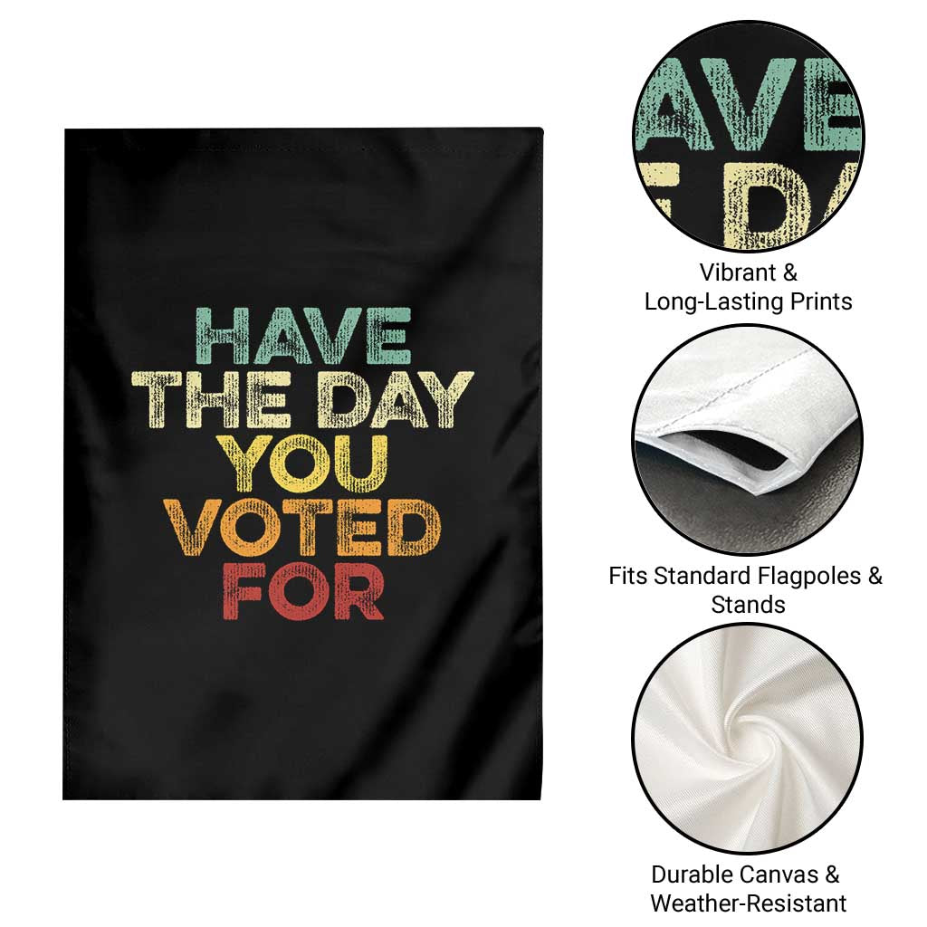 Vintage Have The Day You Voted For Garden Flag - Wonder Print Shop