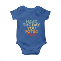 Have The Day You Voted For Baby Onesie Vintage
